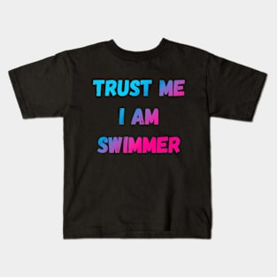 Trust Me I Am Swimmer Funny Saying Kids T-Shirt